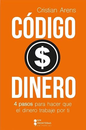 CODIGO DINERO: 4 PASOS PARA HACER QUE TU | CRISTIAN ARENS