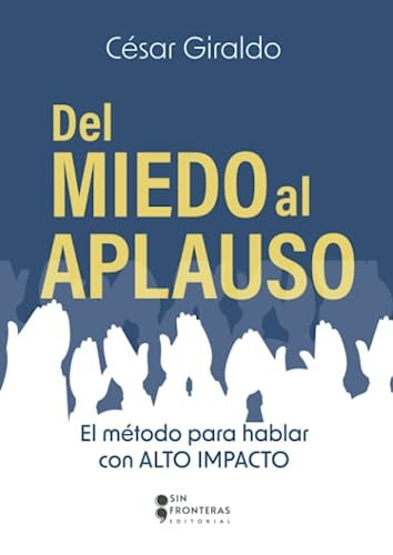 DEL MIEDO AL APLAUSO | CESAR GIRALDO