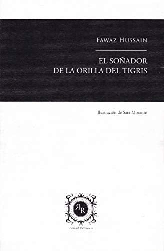EL SOÑADOR DE LA ORILLA DEL TIGRIS | FAWAZ HUSSAIN