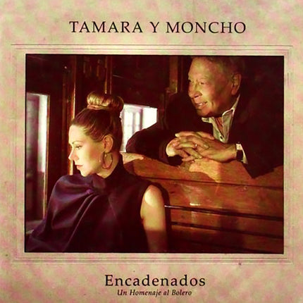 ENCADENADOS UN HOMENAJE AL BOLERO | TAMARA Y MONCHO