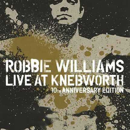 LIVE AT KNEBWORTH 10 TH ANNIVERSARY EDITION | ROBBIE WILLIAMS