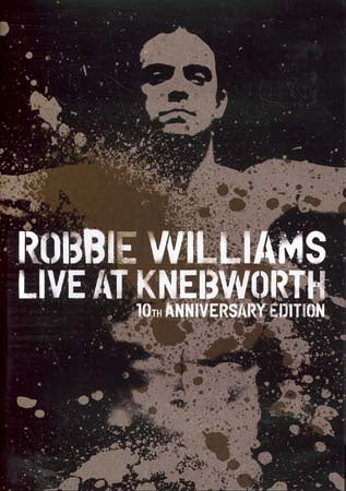 LIVE AT KNEBWORTH 10 TH ANNIVERSARY EDITION | ROBBIE WILLIAMS