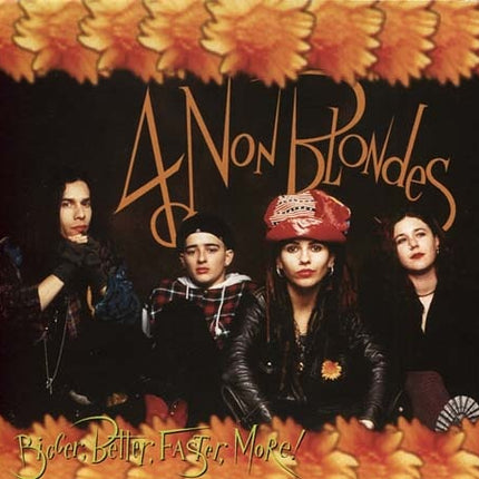 BIGGER, BETTER, FASTER, MORE! | 4 NON BLONDES