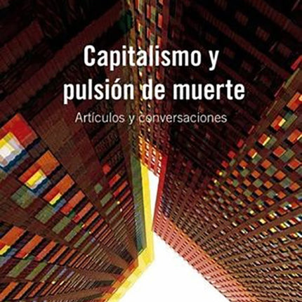 CAPITALISMO Y PULSION DE MUERTE | BYUNG-CHUL HAN