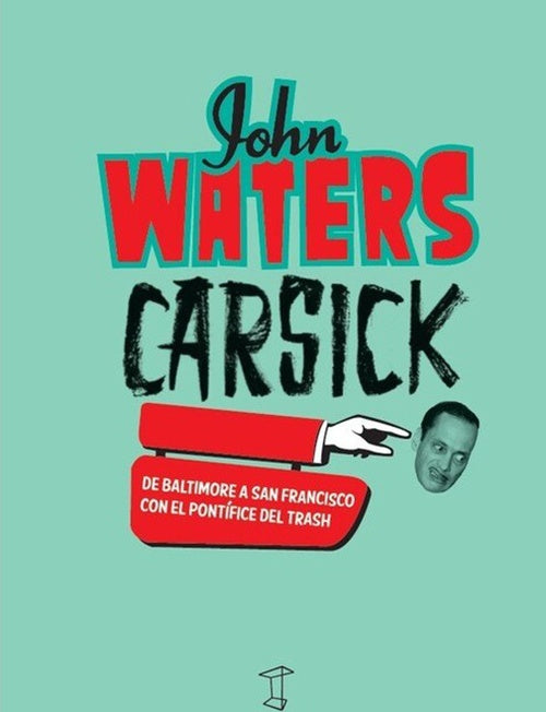 CARSICK DE BALTIMORE A SAN FRANCISCO CON EL PONTIF | JOHN WATERS