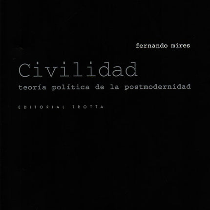 CIVILIDAD: TEORIA POLITICA DE LA POSTMODERNIDAD | FERNANDO MIRES