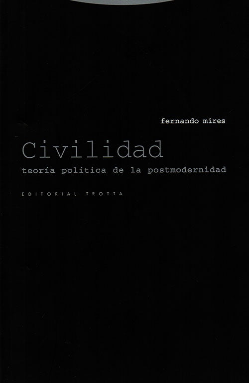 CIVILIDAD: TEORIA POLITICA DE LA POSTMODERNIDAD | FERNANDO MIRES