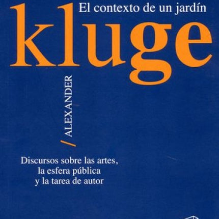CONTEXTO DE UN JARDIN, EL | ALEXANDER KLUGE