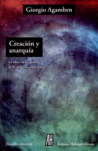 CREACION Y ANARQUIA | GIORGIO AGAMBEN
