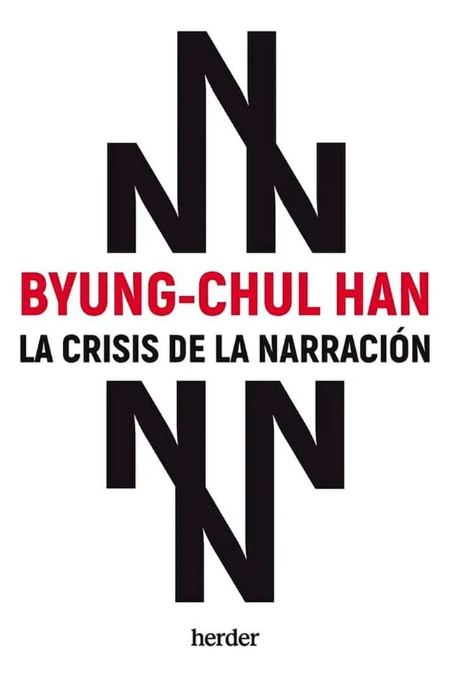 CRISIS DE LA NARRACION, LA | BYUNG-CHUL HAN