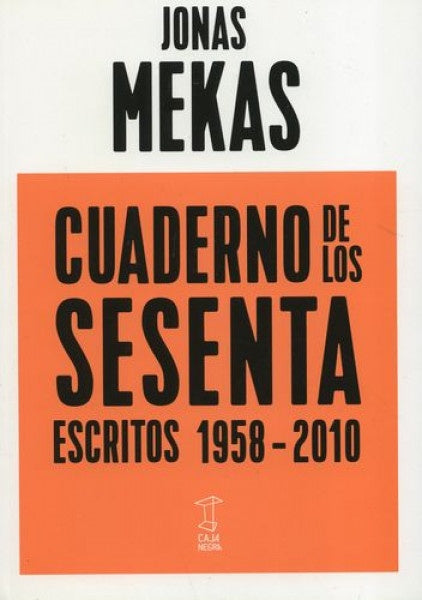 CUADERNO DE LOS SESENTA ESCRITOS 1958-2010 | JONAS MEKAS
