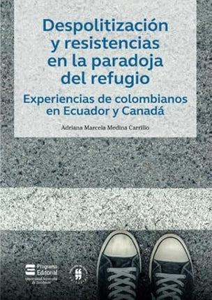 DESPOLITIZACION Y RESISTENCIAS EN LA PARADOJA DEL | ADRIANA MARCELA MEDINA CARRILLO