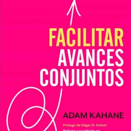 FACILITAR AVANCES CONJUNTOS | ADAM KAHANE