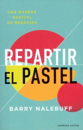REPARTIR EL PASTEL | BARRY NALEBUFF