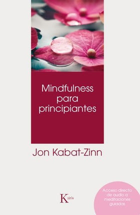 MINDFULNESS PARA PRINCIPIANTES | JON KABAT-ZINN