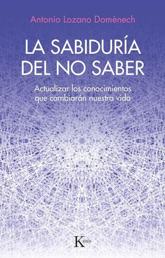 SABIDURIA DEL NO SABER, LA | ANTONIO LOZANO DOMENECH