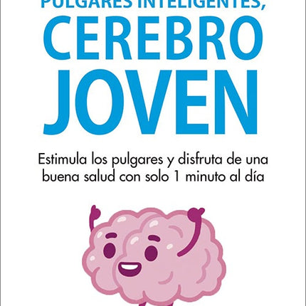 PULGARES INTELIGENTES, CEREBRO JOVEN | YOSHIYA HASEGAWA