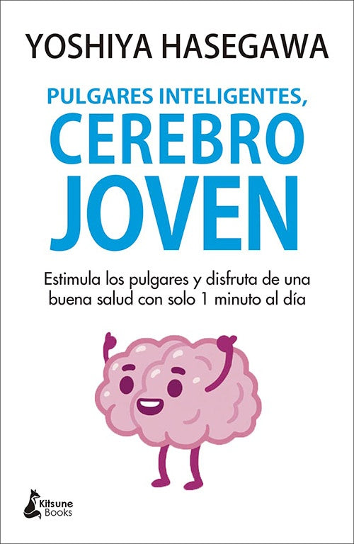 PULGARES INTELIGENTES, CEREBRO JOVEN | YOSHIYA HASEGAWA