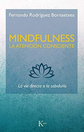 MINFULNESS LA AATENCION CONSCIENTE | FERNANDO RODRIGUEZ BORNAETXEA