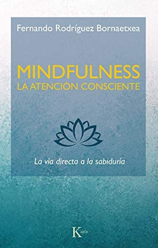 MINFULNESS LA AATENCION CONSCIENTE | FERNANDO RODRIGUEZ BORNAETXEA