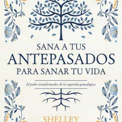 SANA A TUS ANTEPASADOS PARA SANAR TU VIDA | SHELLEY A. KAEHR