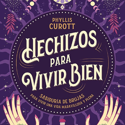 HECHIZOS PARA VIVIR BIEN | PHYLLIS CUROTT