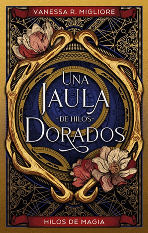 UNA JAULA DE HILOS DORADOS | VANESSA R. MIGLIORE
