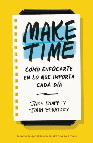 MAKE TIME COMO ENFOCARTE EN LO QUE IMPORTA CADA DIA | JAKE KNAPP