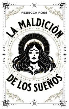 MALDICION DE LOS SUEÑOS, LA | REBECCA ROSS