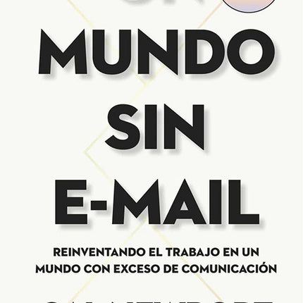 UN MUNDO SIN E-MAIL | CAL NEWPORT