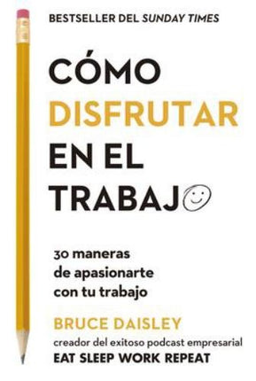 COMO DISFRUTAR EN EL TRABAJO | BRUCE DAISLEY