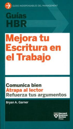 GUIAS HBR MEJORA TU ESCRITURA EN EL TRABAJO | BRYAN A. GARNER