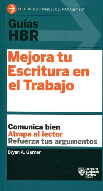 GUIAS HBR MEJORA TU ESCRITURA EN EL TRABAJO | BRYAN A. GARNER
