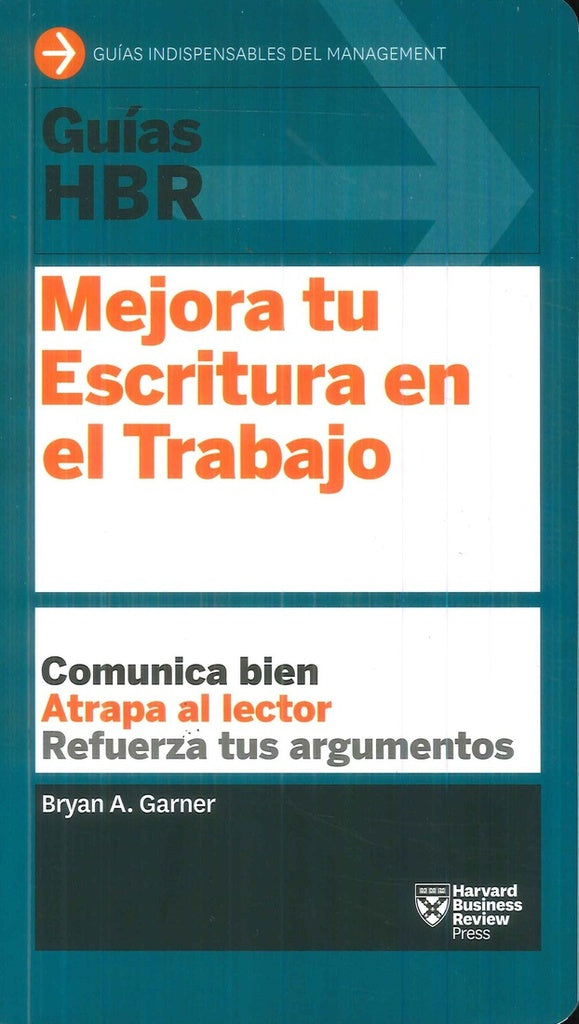 GUIAS HBR MEJORA TU ESCRITURA EN EL TRABAJO | BRYAN A. GARNER