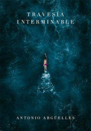 TRAVESIA INTERMINABLE | ANTONIO ARGUELLES