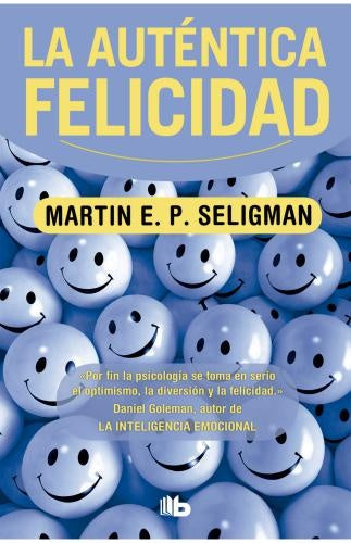 AUTENTICA FELICIDAD, LA | MARTIN E. P. SELIGMAN
