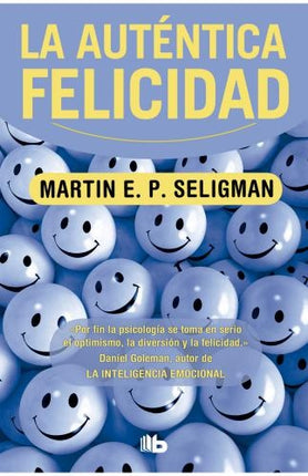 AUTENTICA FELICIDAD, LA | MARTIN E. P. SELIGMAN