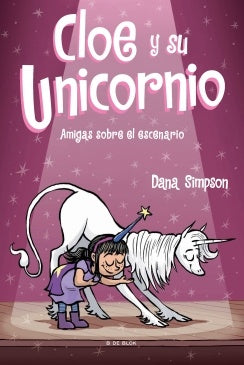 CLOE Y SU UNICORNIO 7 AMIGAS SOBRE EL ESCENARIO | DANA SIMPSON
