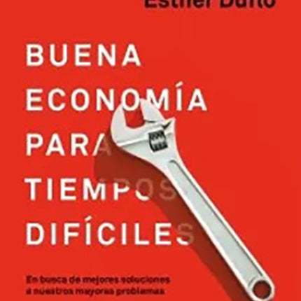 BUENA ECONOMIA PARA TIEMPOS DIFICILES | ABHIJIT BANERJEE