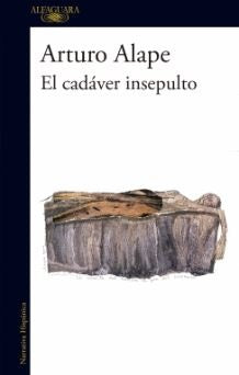 CADAVER INSEPULTO, EL | ARTURO ALAPE
