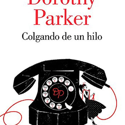 COLGANDO DE UN HILO | DOROTHY PARKER