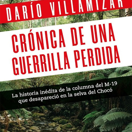 CRONICA DE UNA GUERRILLA PERDIDA | DARIO VILLAMIZAR HERRERA