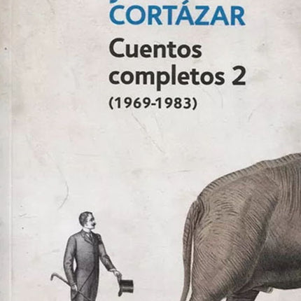CUENTOS COMPLETOS 2 | JULIO CORTAZAR