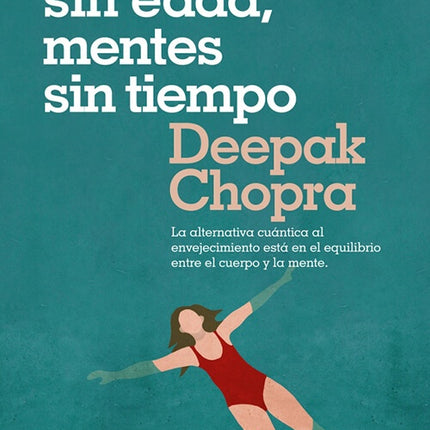 CUERPOS SIN EDAD MENTES SIN TIEMPO | DEEPAK CHOPRA