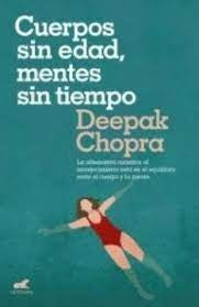 CUERPOS SIN EDAD MENTES SIN TIEMPO | DEEPAK CHOPRA