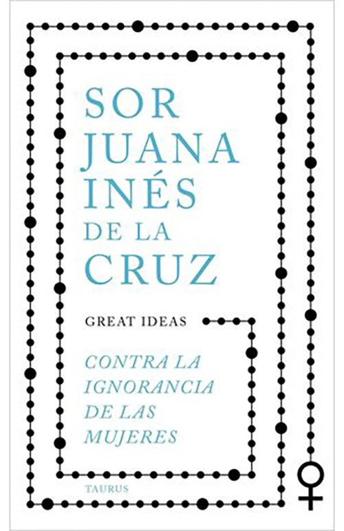 CONTRA LA IGNORANCIA DE LAS MUJERAS | SOR JUANA INES CRUZ