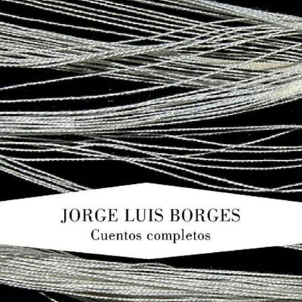 CUENTOS COMPLETOS | JORGE LUIS BORGES