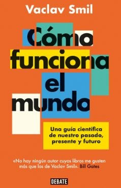COMO FUNCIONA EL MUNDO | VACLAV SMIL