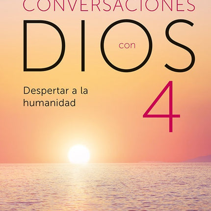 CONVERSACIONES CON DIOS 4 | NEALE DONALD WALSCH