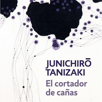 CORTADOR DE CAÑAS,EL | JUNICHIRO TANIZAKI